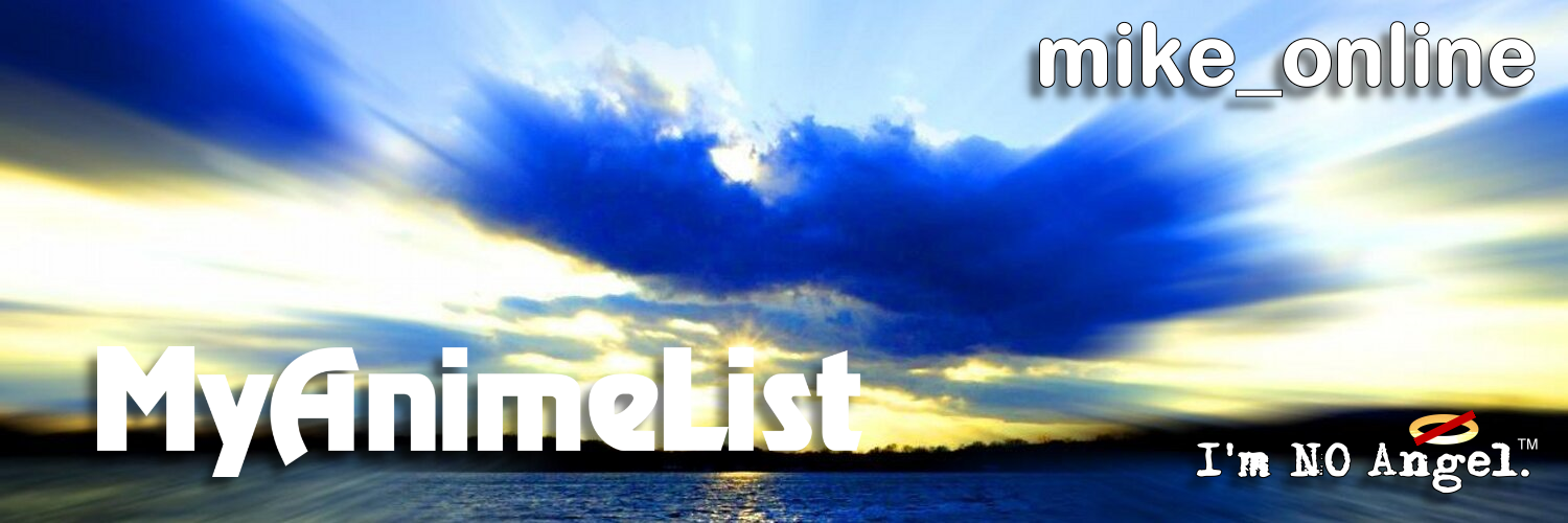 Welcome to mikeonline's Official MAL Profile!