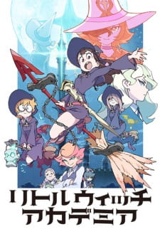 Little Witch Academia Tv Little Witch Academia Myanimelist Net