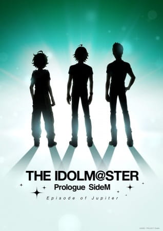 The iDOLM@STER Side M: Episode of Jupiter, The iDOLM@STER Prologue SideM: Episode of Jupiter