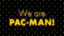We Are PAC-MAN!