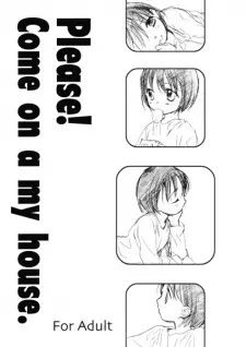 Please! Come On a My House.