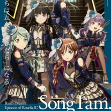 BanG Dream! Movie: Episode of Roselia - II: Song I Am. BanG Dream! Movie: Episode of Roselia - II: Song I Am.