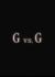 G vs. G