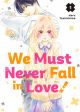 We Must Never Fall in Love!