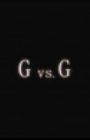 G vs. G