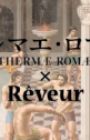 Thermae Romae x Rêveur Collaboration